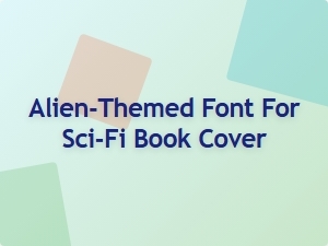 Alien-Themed Font for Sci-Fi Book Covers