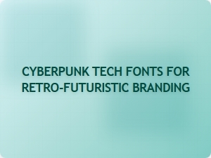 Cyberpunk Tech Fonts for Retro-Futuristic Branding