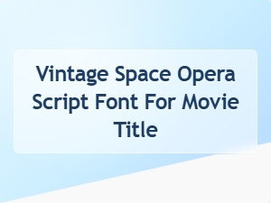 Vintage Space Opera Movie Title Font